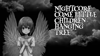 Nightcore come little children/ hanging tree