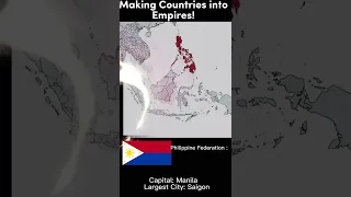 Making Empires out of Countries! (Part 2: PHILIPPINES)