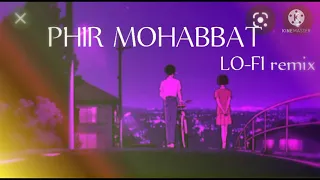 Phir Mohabbat/Dil Sambhal jaa Zara- Arjit singh murder 2 [LO-FI remix]