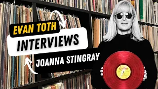 Joanna Stingray: The Evan Toth Interview, 7/17/23