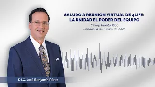 Saludo a reunión virtual de 4Life: La Unidad el Poder del Equipo - D.I.O. José Benjamín P 04-03-2023