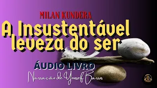 [Audiolivro Completo] A INSUSTENTÁVEL LEVEZA DO SER.