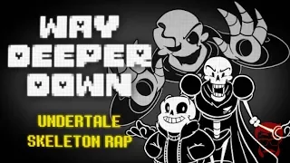 WAY DEEPER DOWN | Undertale Skeleton Rap!