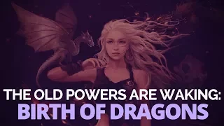 Game of Thrones/ASOIAF Theories | The Old Powers are Waking | Birth of Dragons