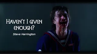 Steve Harrington | Haven't I given enough?