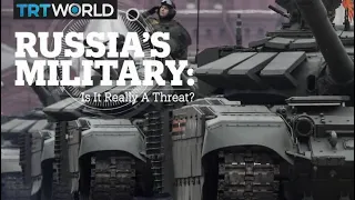 RUSSIA’s MILITARY: Is it really a threat?