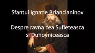 Sfantul Ignatie Briancianinov   Despre ravna cea Sufleteasca si cea Duhovniceasca