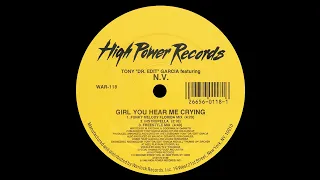 Tony ''Dr. Edit'' Garcia feat. N.V. - Girl You Hear Me Crying (Freestyle Mix) 1992