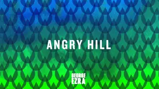 George Ezra - Angry Hill [Official Audio]