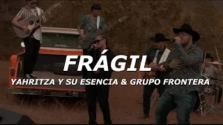 Yahritza Y Su Esencia & Grupo Frontera - Frágil (Letra/Lyrics)