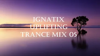 IGNATIX Uplifting Trance Mix 05