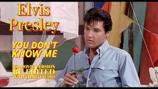 Elvis Presley - You Don't Know Me - HD Movie Version - Re-edited with STEREO audio