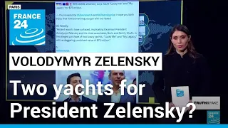 Ukraine's Zelensky accused of buying two yachts with Western aid money • FRANCE 24 English