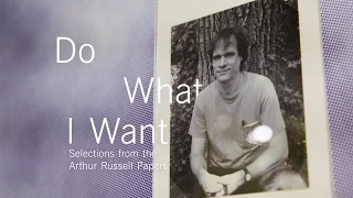 Do What I Want: Selections from the Arthur Russell Papers