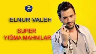 Elnur Valeh - Super Yigma Mahnilar 2017