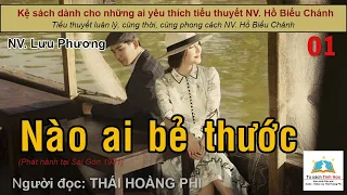 NÀO AI BẺ THƯỚC. Tập 01. Tác giả NV. Lưu Phương. Người đọc: Thái Hoàng Phi