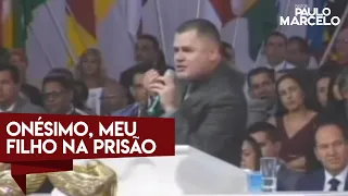 ONÉSIMO, MEU FILHO NA PRISÃO, PASTOR PAULO MARCELO