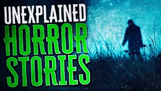 45 Scary & Unexplained Horror Stories