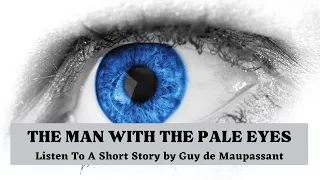 Man With The Pale Eyes by Guy de Maupassant: English Audiobook with Text on Screen, Classic Fiction