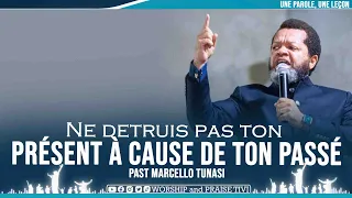 PAST MARCELLO TUNASI  ►NE DETRUIS PAS TON PRESENT A CAUSE DE TON PASSE