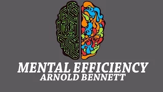 Mental Efficiency - Mental Exercises and Mental Energy by Arnold Bennett, | Audiobook | Full | Text