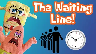 The Waiting Line! - SpongePlushies