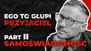 Samoświadomość odc. 2: potężne narzędzia, którymi posługuje się ego | inteligencja emocjonalna