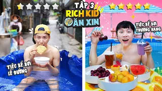 RICH KID & ĂN XIN - TẬP 3: TIỆC BỂ BƠI LỀ ĐƯỜNG VS TIỆC BỂ BƠI THƯỢNG HẠNG!