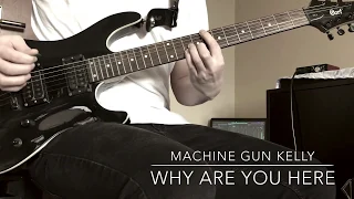 Machine Gun Kelly - why are you here (Guitar cover)