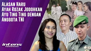 Alasan Ayah Rozak Jodohkan Ayu Ting Ting dengan Anggota TNI