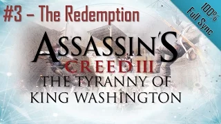 Assassin's Creed 3: The Tyranny of King Washington | Episode 3: The Redemption (100% Sync)