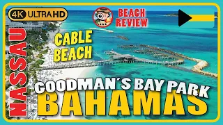 Goodman's Bay Park Cable Beach Nassau Bahamas 🇧🇸 (Top Notch🏖️👍) 4k Walking Tour/Beach Walk & Review