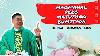 *INSPIRING HOMILY* MAGMAHAL PERO MATUTONG BUMITAW II FR. JOWEL JOMARSUS GATUS