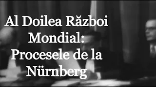 Al Doilea Război Mondial: Procesele de la Nürnberg (scurt documentar de Imperator Official)