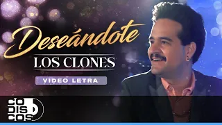Deseándote, Los Clones - Video Letra
