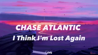 I Think I'm Lost Again [Lyrics] - Chase Atlantic