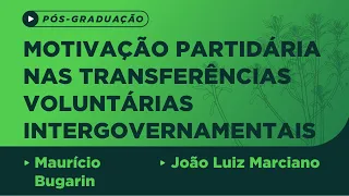 Motivação partidária nas transferências voluntárias intergovernamentais -Ciclo de Palestras PPG/2021