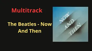 The Beatles - Now And Then Multitrack (Isolated Tracks)