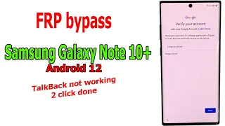 How to FRP Bypass Samsung Galaxy Note 10+ Android 12, TalkBack not working