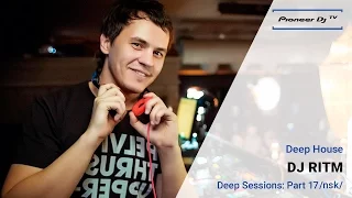 Deep Sessions Part 17 by DJ RITM /NSK/ (Deep House) ► Video-Cast @ Pioneer DJ TV