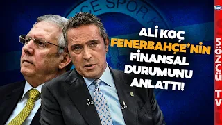Ali Koç Fenerbahçe'nin Finansal Durumunu Anlattı Aziz Yıldırım'a Teşekkür Etti