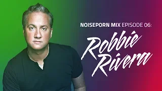 Robbie Rivera | Noiseporn Mix