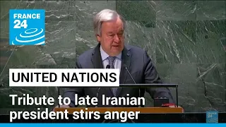 Tribute to late Iranian president at UN stirs anger • FRANCE 24 English