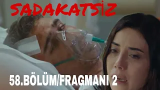 SADAKATSİZ 58.BÖLÜM FRAGMANI.