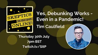 Yes, Debunking Works - Even in a Pandemic! - Tim Caulfield