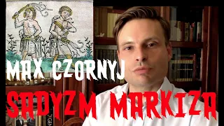 Max Czornyj - MARKIZ DE SADE I SADYZM