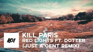 Kill Paris - Red Lights ft. Dotter (Just A Gent Remix)