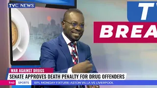 Senate Approves Death Penalty for Hard Drug Traffickers; Dokun Adedeji's Startling Disclosures