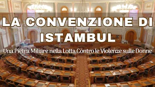 La Convenzione di Istanbul: Una Pietra Miliare nella Lotta Contro le Violenze sulle Donne