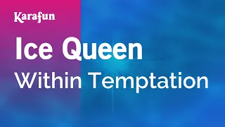 Ice Queen - Within Temptation | Karaoke Version | KaraFun